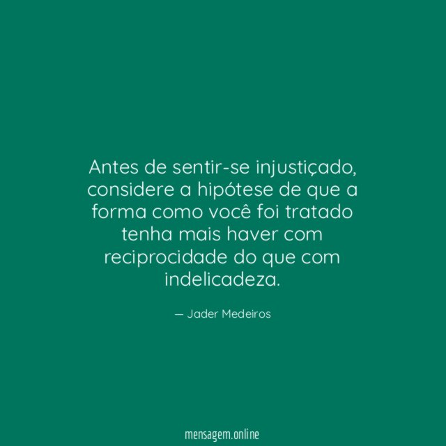 Antes de sentir-se injustiçado
