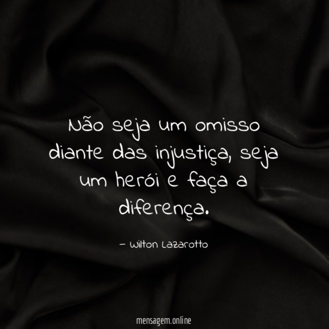 Não seja um omisso diante das injustiça