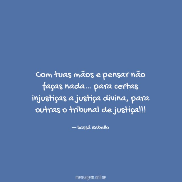 Com tuas mãos e pensar não faças nada