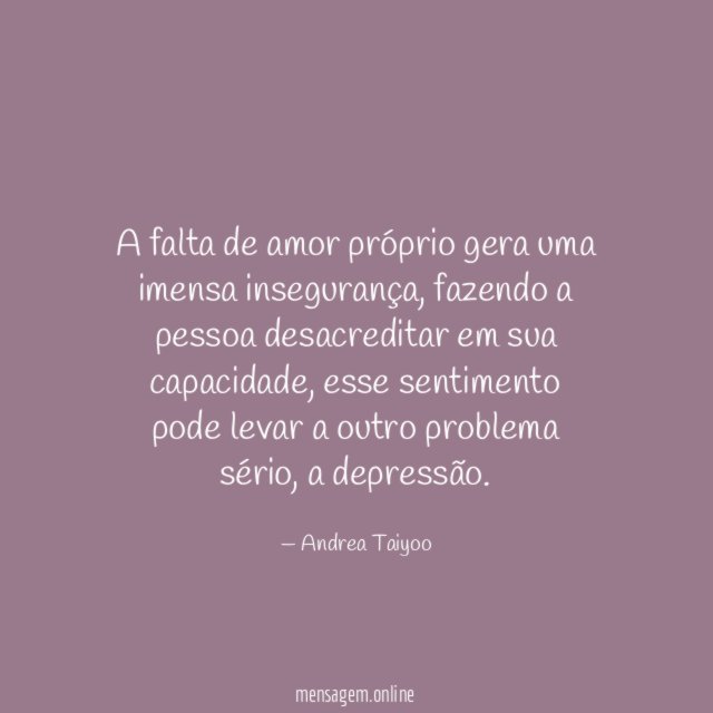 A falta de amor próprio gera uma imensa insegurança