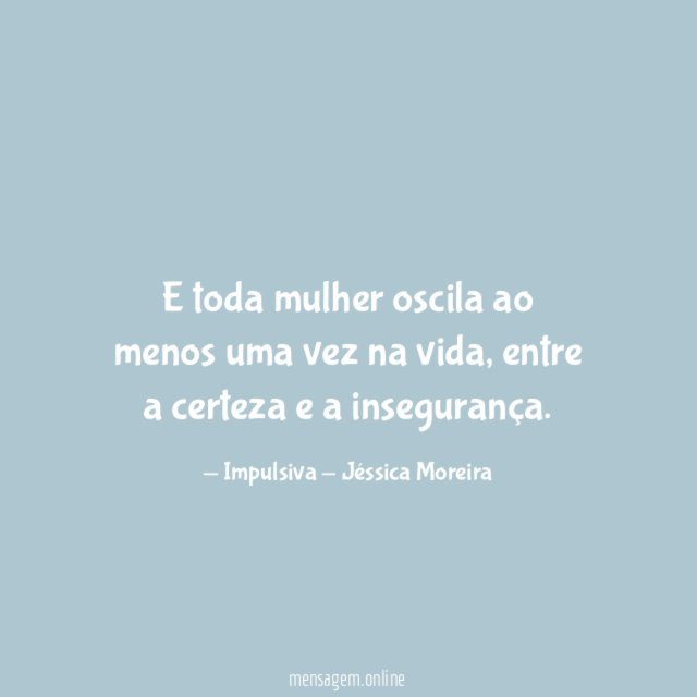 E toda mulher oscila ao menos uma vez na vida