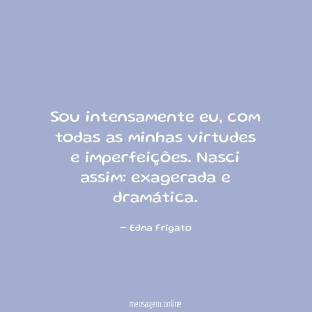 Sou intensamente eu