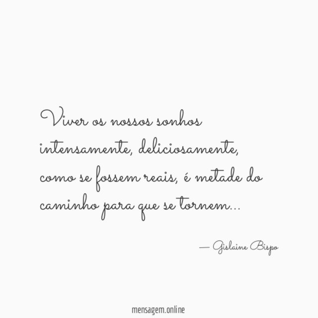 Viver os nossos sonhos intensamente