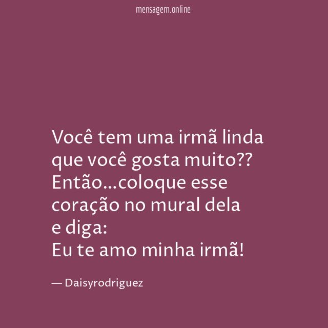 Você tem uma irmã linda que você gosta muito