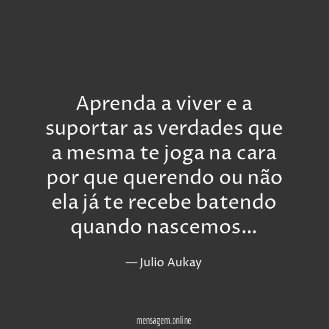 Aprenda a viver e a suportar as verdades