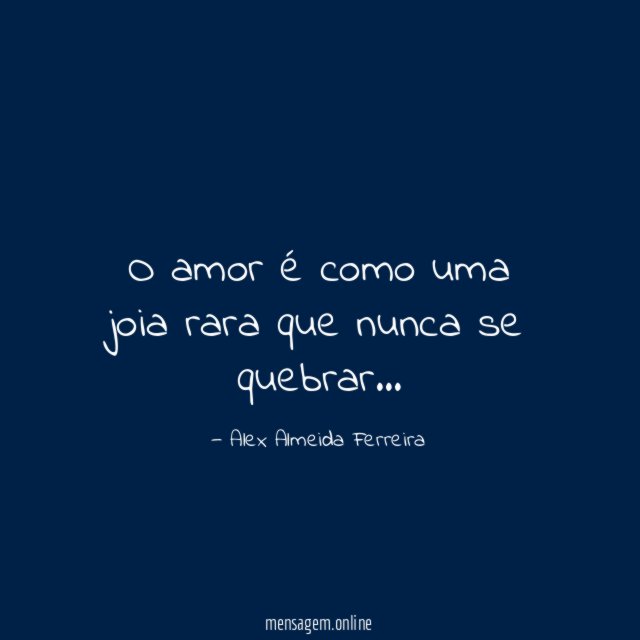 O amor é como uma joia rara que nunca se quebrar