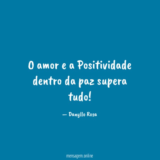 O amor e a Positividade dentro da paz supera tudo