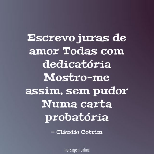 Escrevo juras de amor Todas com dedicatória Mostro-me assim