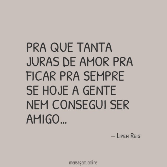 Pra que tanta juras de amor pra ficar