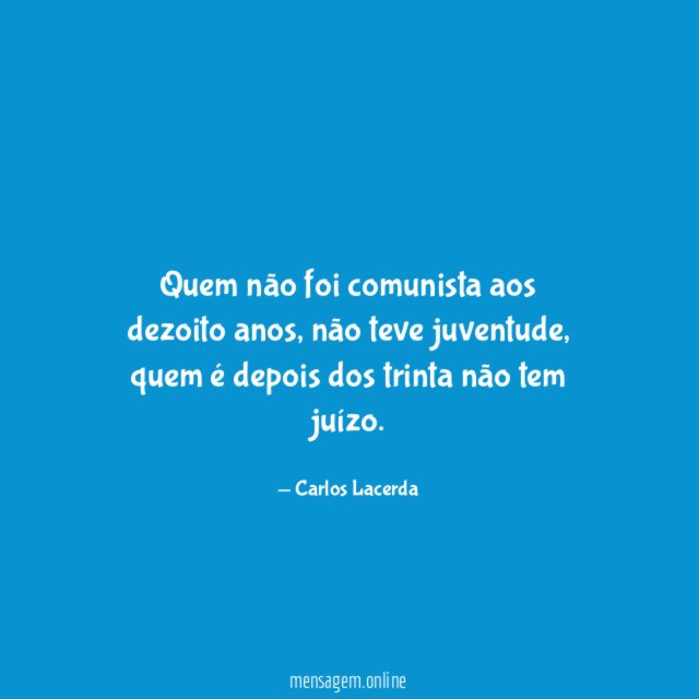 Quem não foi comunista aos dezoito anos