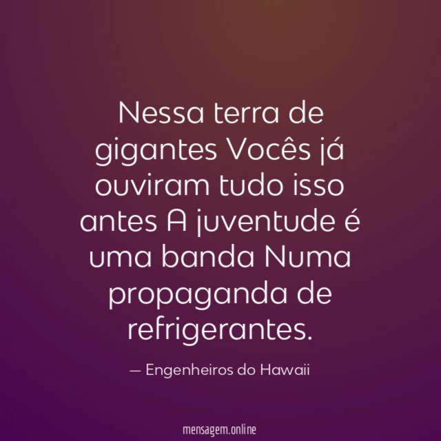 Nessa terra de gigantes Vocês já ouviram tudo isso