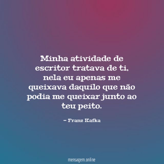 Minha atividade de escritor tratava de ti