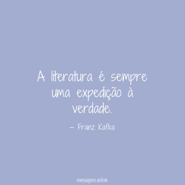 A literatura é sempre uma expedição à verdade