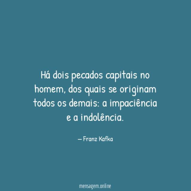 Há dois pecados capitais no homem