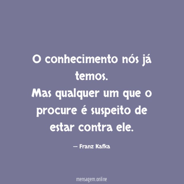 O conhecimento nós já temos