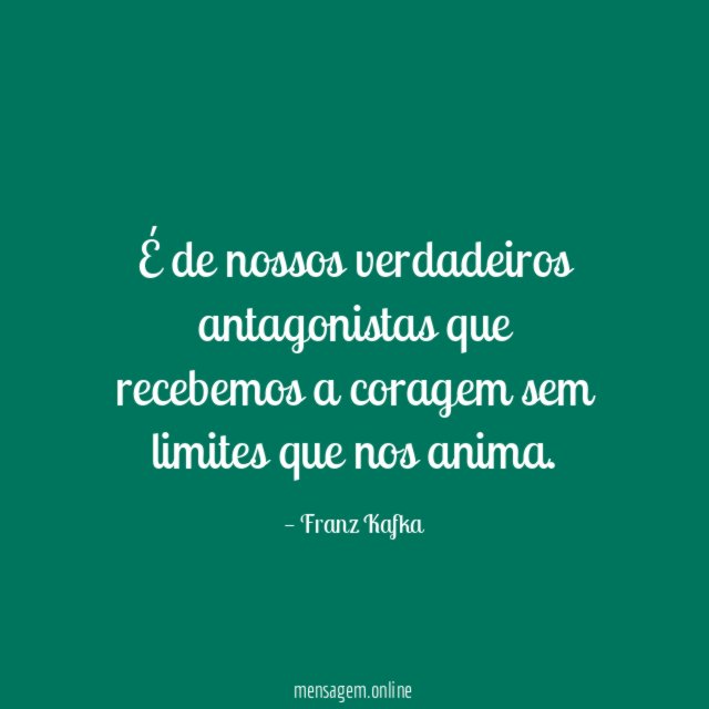 É de nossos verdadeiros antagonistas que recebemos a