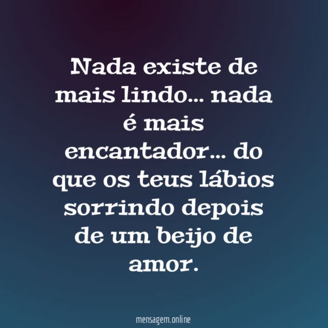 Nada existe de mais lindo