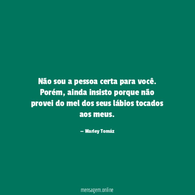 Não sou a pessoa certa para você