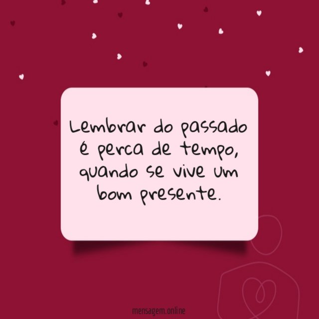 Lembrar do passado é perca de tempo