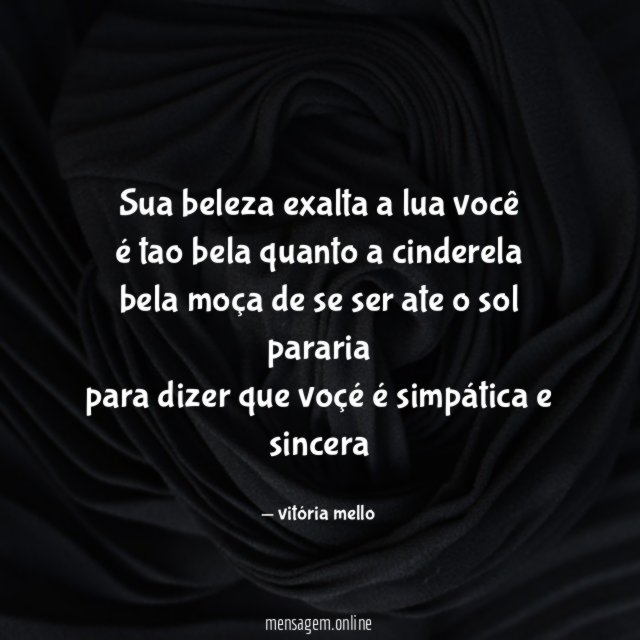 Sua beleza exalta a lua você é tao bela