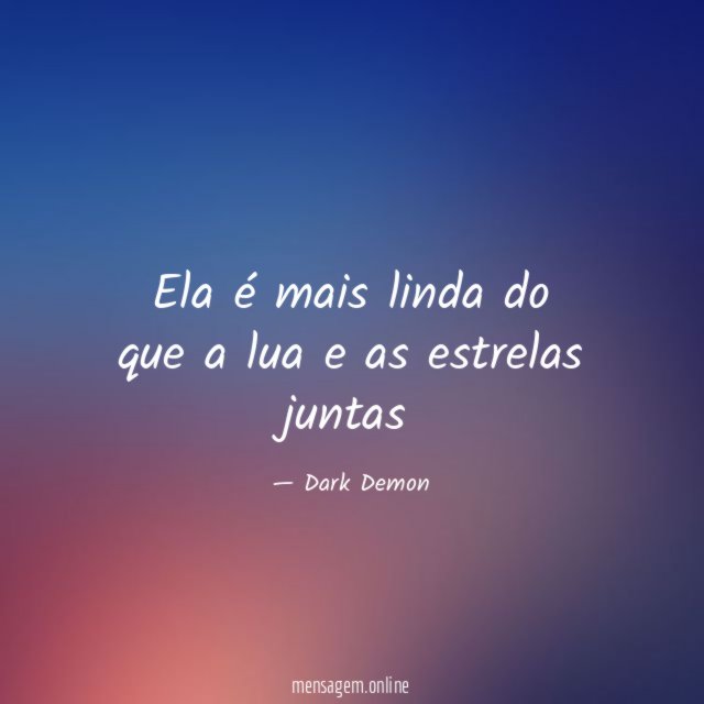 Ela é mais linda do que a lua e as estrelas juntas