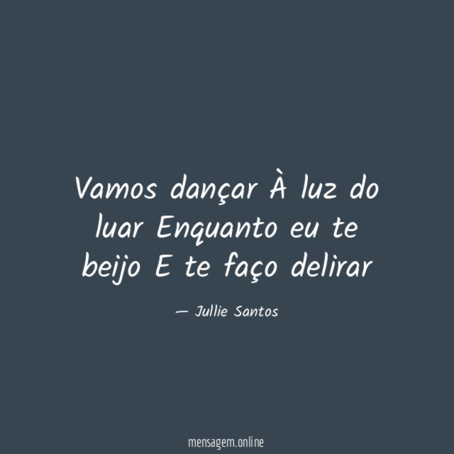 Vamos dançar À luz do luar Enquanto eu te beijo E