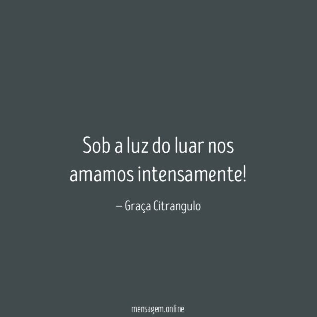 Sob a luz do luar nos amamos intensamente