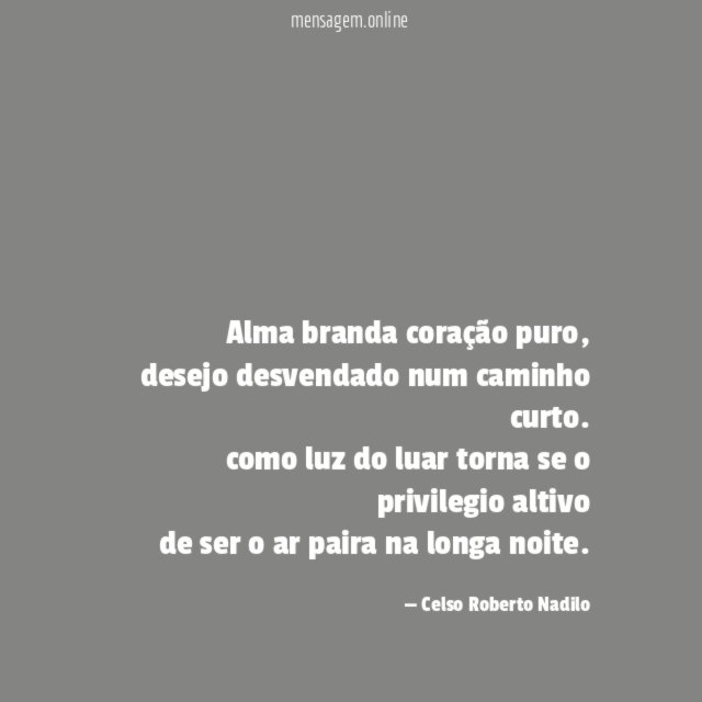 Alma branda coração puro