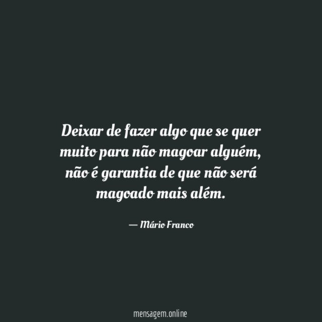 Deixar de fazer algo que se quer muito