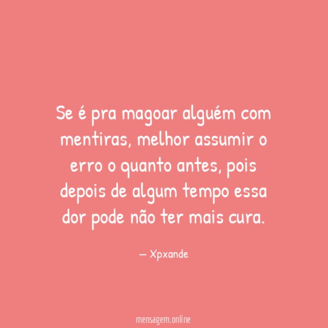 Se é pra magoar alguém com mentiras