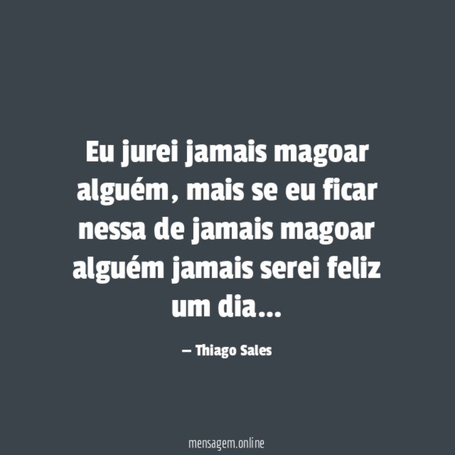 Eu jurei jamais magoar alguém