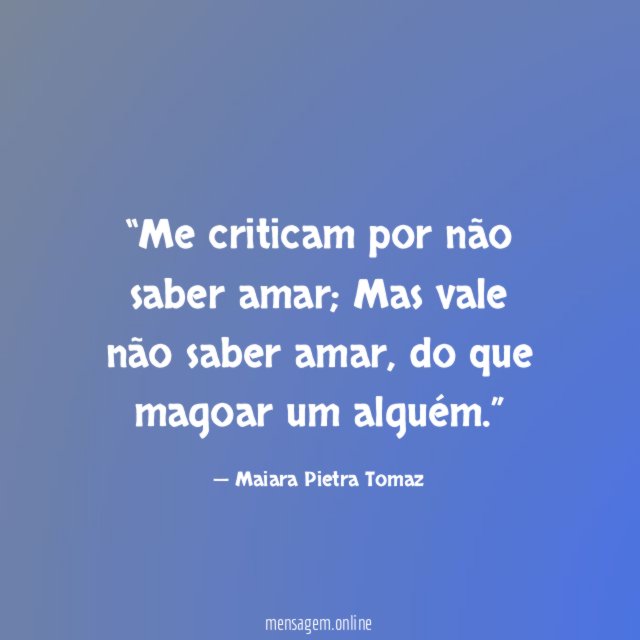Me criticam por não saber amar