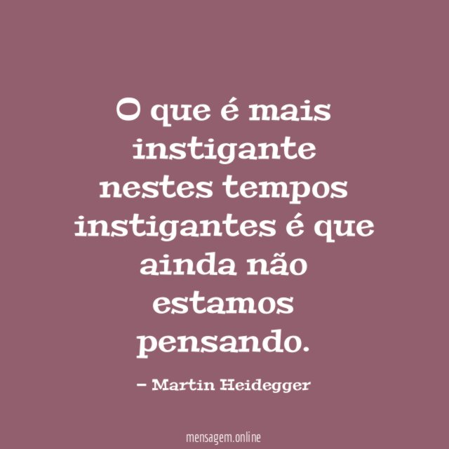 O que é mais instigante nestes tempos instigantes