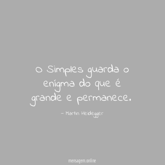 O Simples guarda o enígma do que é grande e permanece