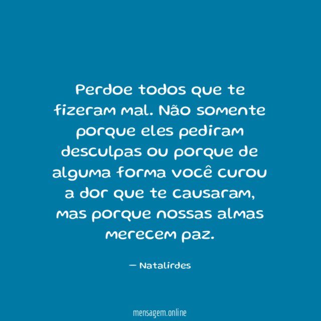 Perdoe todos que te fizeram mal