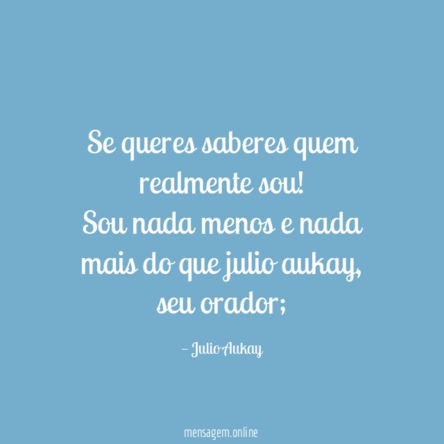 Se queres saberes quem realmente sou