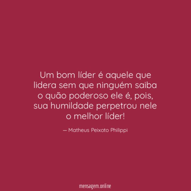 Um bom líder é aquele que lidera sem