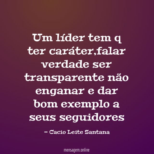 Um líder tem q ter caráter