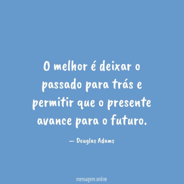 O melhor é deixar o passado para trás