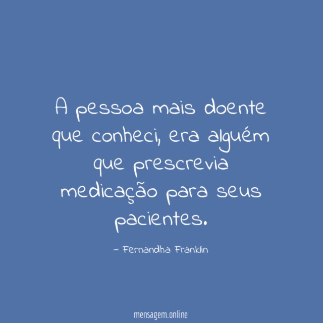 A pessoa mais doente que conheci