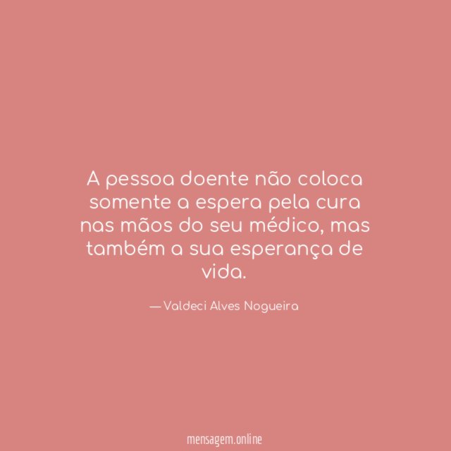 A pessoa doente não coloca somente a espera