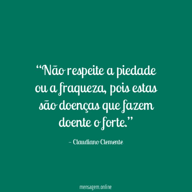 Não respeite a piedade ou a fraqueza