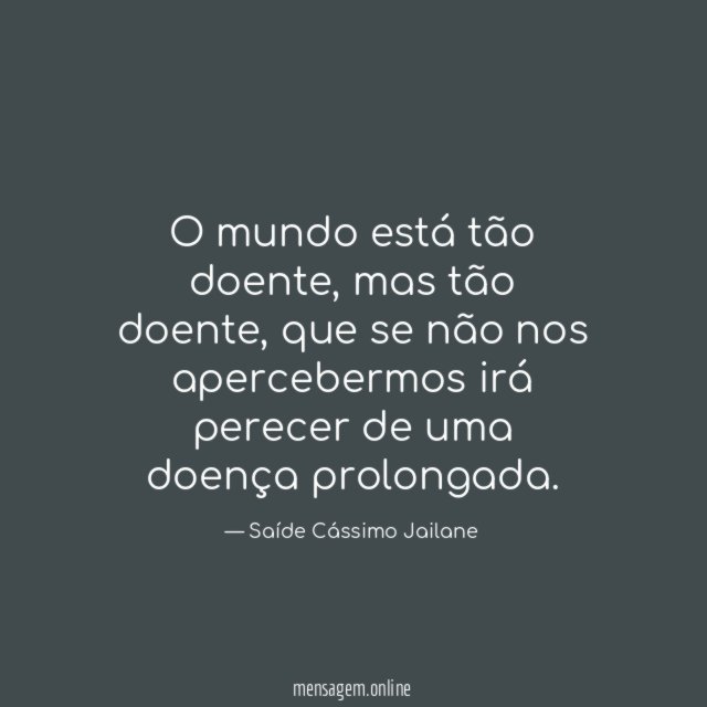 O mundo está tão doente