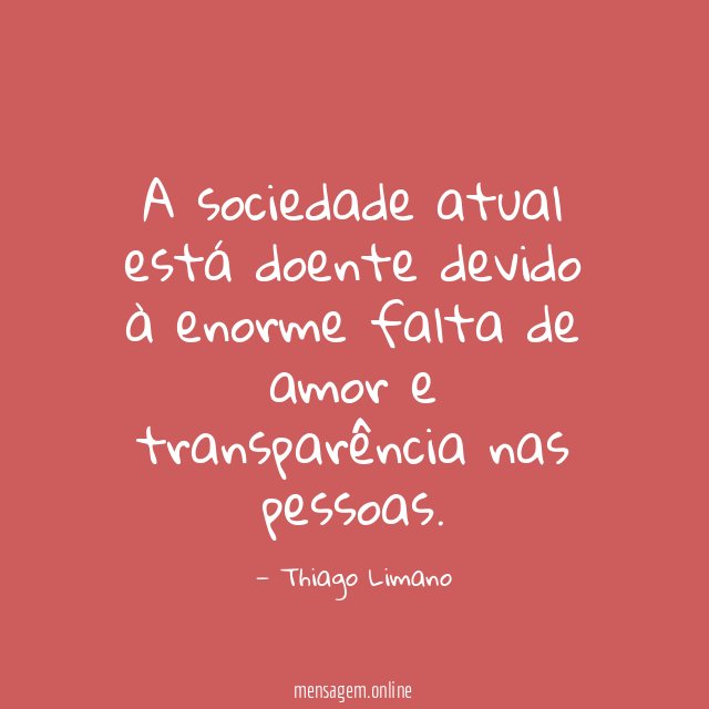 A sociedade atual está doente devido à enorme
