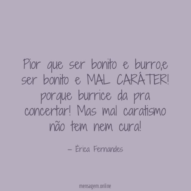 Pior que ser bonito e burro