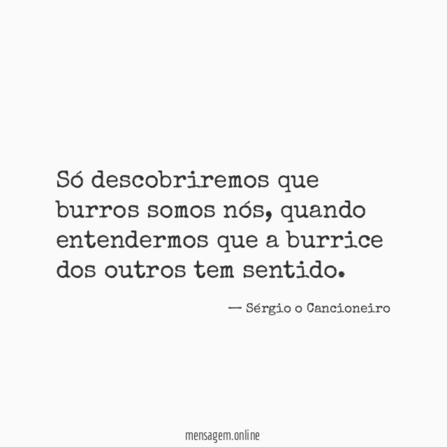 Só descobriremos que burros somos nós