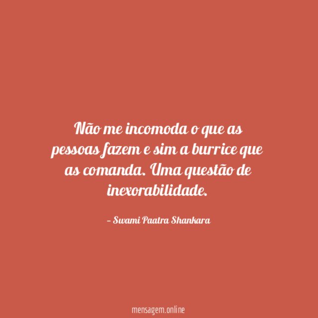 Não me incomoda o que as pessoas fazem