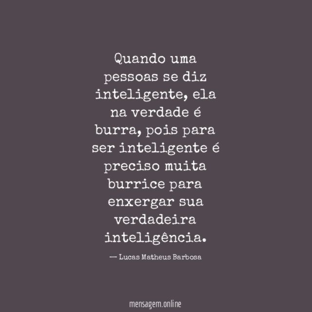 Quando uma pessoas se diz inteligente