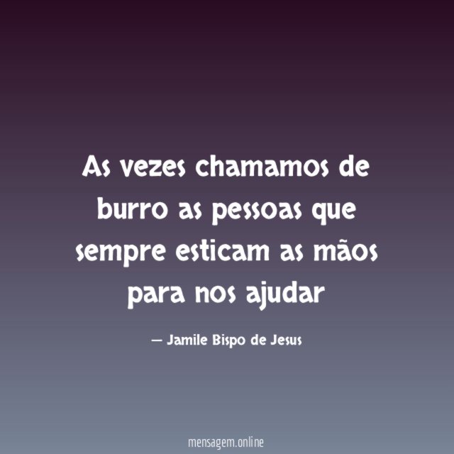 As vezes chamamos de burro as pessoas que