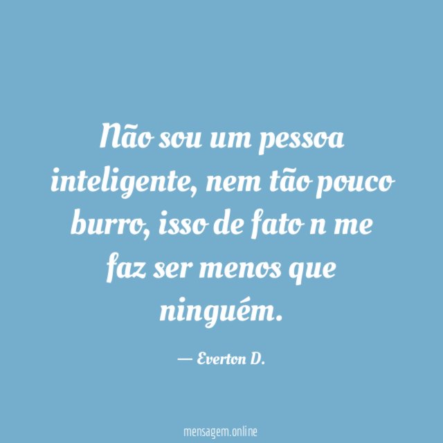 Não sou um pessoa inteligente